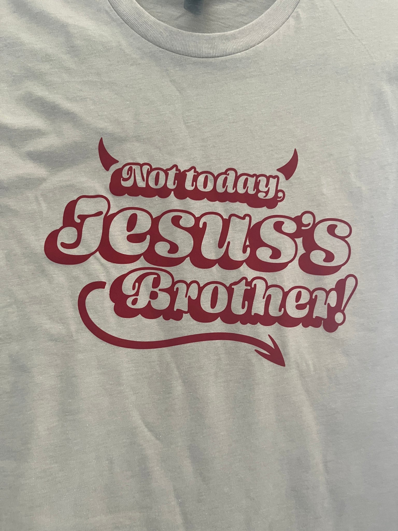 Not Today, Jesus’s Brother